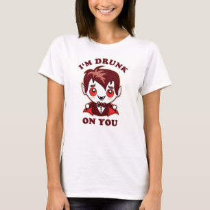 I'm Drunk On You   Cute Vampire Love Declaration T-Shirt