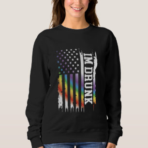 Im Drunk United States Distressed Rainbow w US Fla Sweatshirt