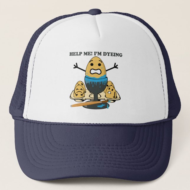 I'm Dyeing Easter Egg Pun Cartoon Trucker Hat (Front)