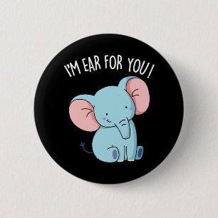 I'm Ear For You Funny Elephant Pun  6 Cm Round Badge