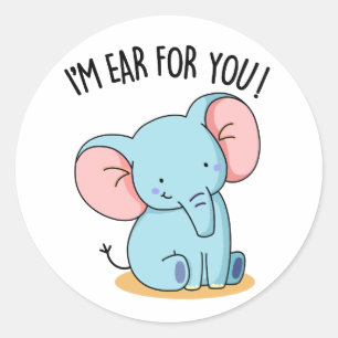 I'm Ear For You Funny Elephant Pun Classic Round Sticker