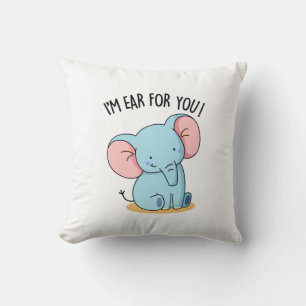 I'm Ear For You Funny Elephant Pun  Cushion