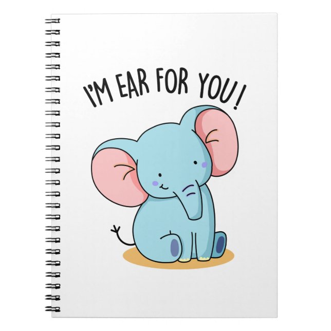 I'm Ear For You Funny Elephant Pun  Notebook (Front)