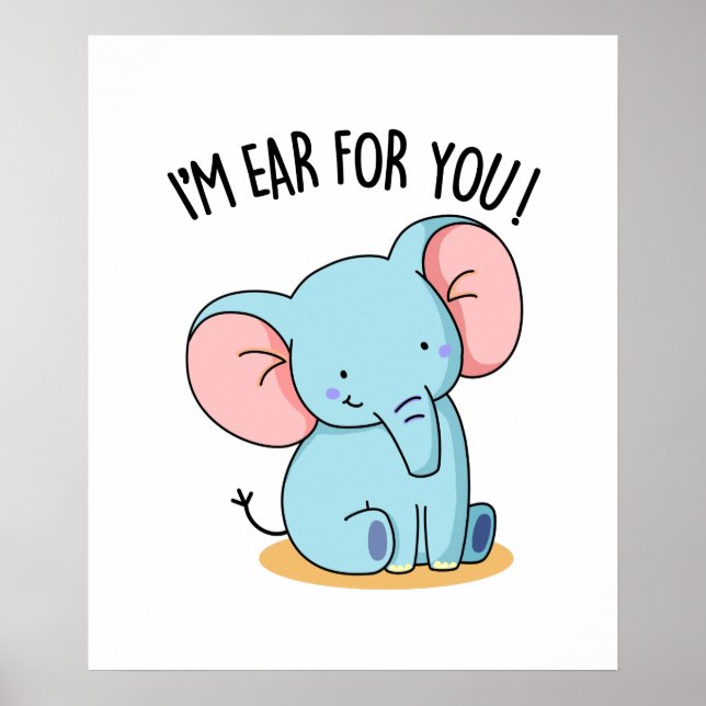 I'm Ear For You Funny Elephant Pun  Poster (Front)