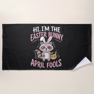 Im Easter Bunny April Fools Beach Towel