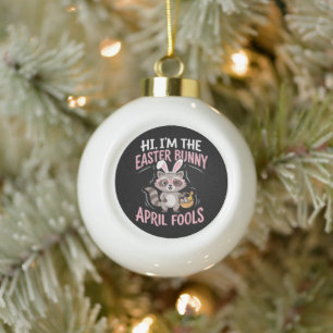 Im Easter Bunny April Fools Ceramic Ball Christmas Ornament