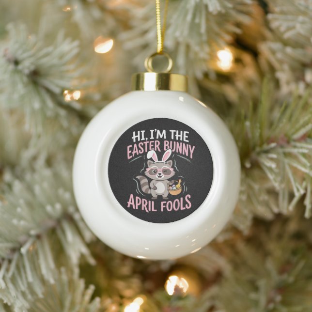 Im Easter Bunny April Fools Ceramic Ball Christmas Ornament (Tree)