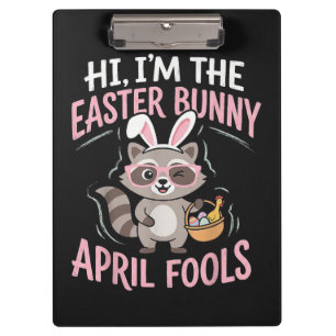 Im Easter Bunny April Fools Clipboard