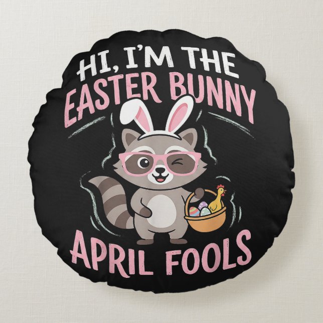 Im Easter Bunny April Fools Round Cushion (Front)