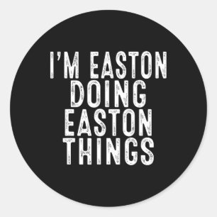I'm Easton Doing Easton Things Funny Bday Christma Classic Round Sticker