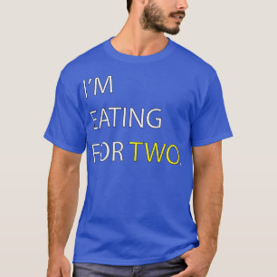 I'm Eating for Two pregnancy Couples T-Shirt