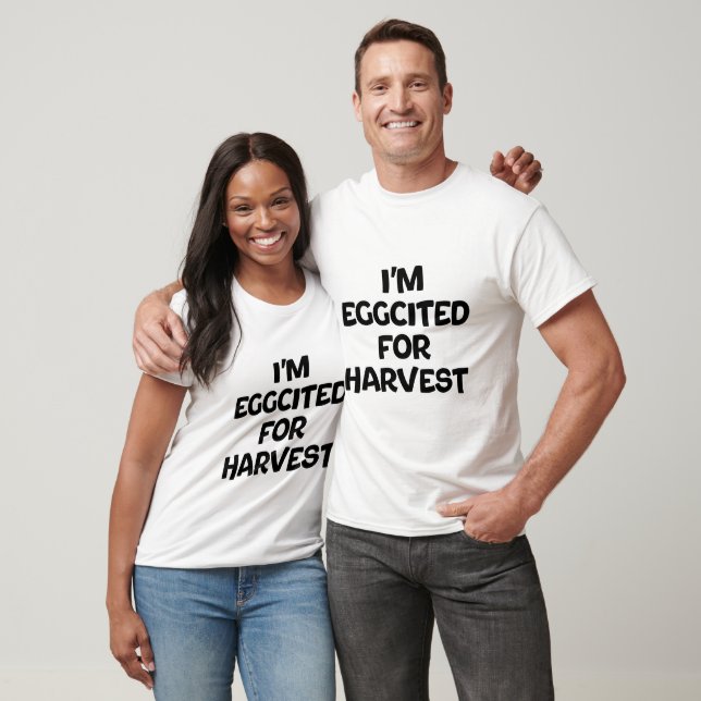 I'm eggcited for harvest T-Shirt (Unisex)