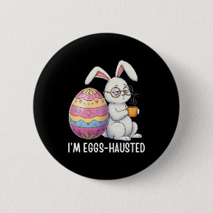 I'm Eggshausted Sleepy Bunny Holding A Coffee Mug 6 Cm Round Badge