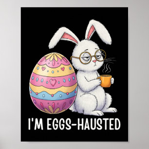 I'm Eggshausted Sleepy Bunny Holding A Coffee Mug Poster