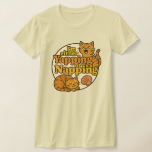 I'm either yapping or Napping kitty cat T-Shirt