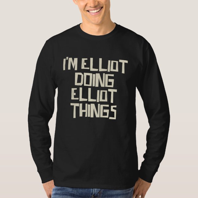 I'm Elliot doing Elliot things T-Shirt (Front)