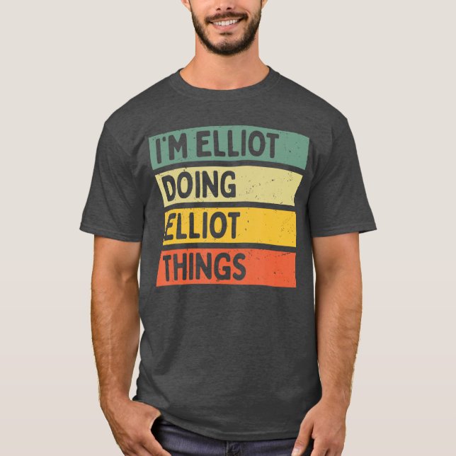 Im Elliot Doing Elliothings Funny Personalized Quo T-Shirt (Front)
