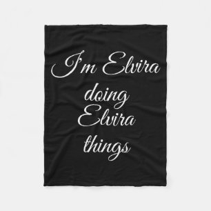 I'm Elvira Doing Elvira Things Funny Birthday Name Fleece Blanket