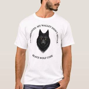 I'm Employed. My Wallet Didn't Notice. Funny Wolf T-Shirt