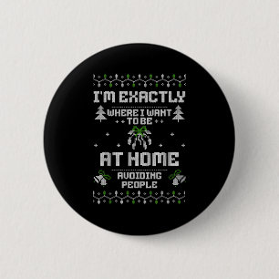 I'm Exactly Where I Want To Be At Home Avoiding Pe 6 Cm Round Badge