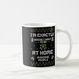 I'm Exactly Where I Want To Be At Home Avoiding Pe Coffee Mug