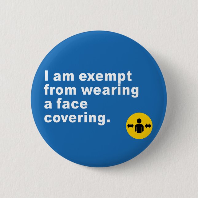 I'm Exempt From Wearing a Face Covering 6 Cm Round Badge (Front)
