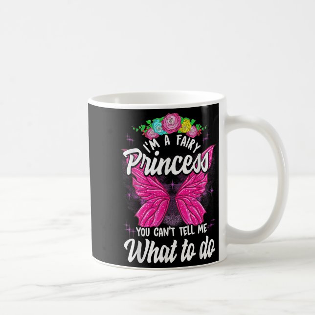I'm Fairy Princess You Can't Tell Me What To Do Cu Coffee Mug (Right)