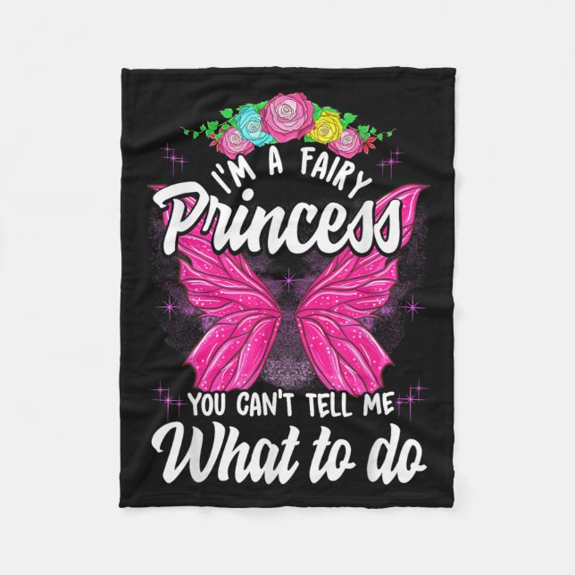 I'm Fairy Princess You Can't Tell Me What To Do Cu Fleece Blanket (Front)