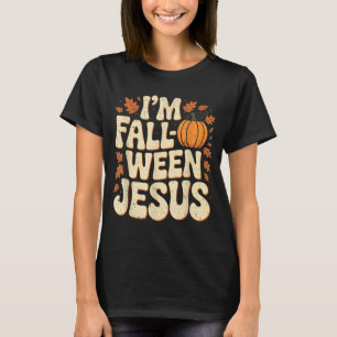 I'm Fall-o-ween Jesus Halloween Christian Groovy P T-Shirt