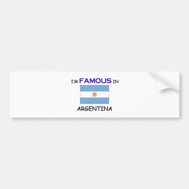 I'm Famous In ARGENTINA Bumper Sticker (Front)