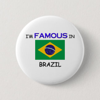 I'm Famous In BRAZIL 6 Cm Round Badge