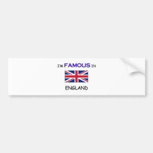 I'm Famous In ENGLAND Bumper Sticker