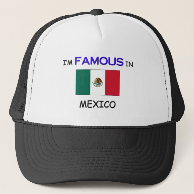 I'm Famous In MEXICO Trucker Hat (Front)
