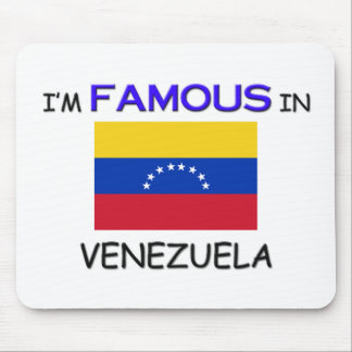 I'm Famous In VENEZUELA Mouse Mat
