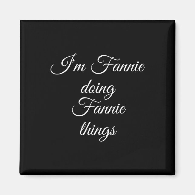 I'm Fannie Doing Fannie Things Funny Birthday Name Magnet (Front)