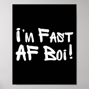 I'm Fast Af Boi Funny Meme Fast As F Boy Graffiti  Poster