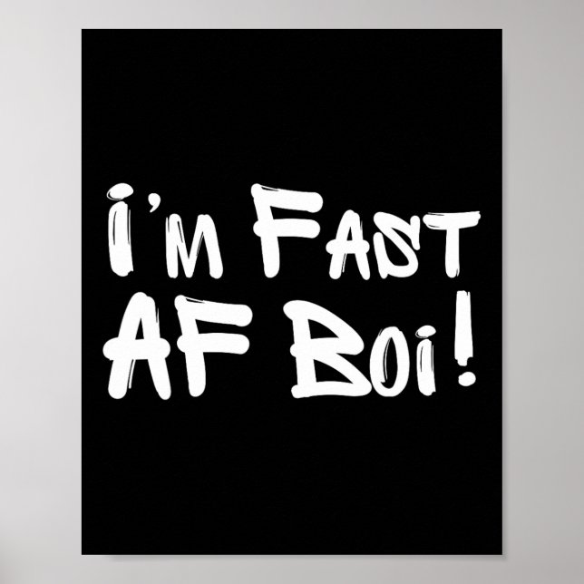 I'm Fast Af Boi Funny Meme Fast As F Boy Graffiti  Poster (Front)