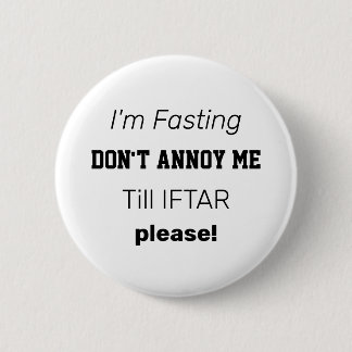 I'M FASTING DON'T ANNOY ME Till IFTAR in Ramadan 6 Cm Round Badge