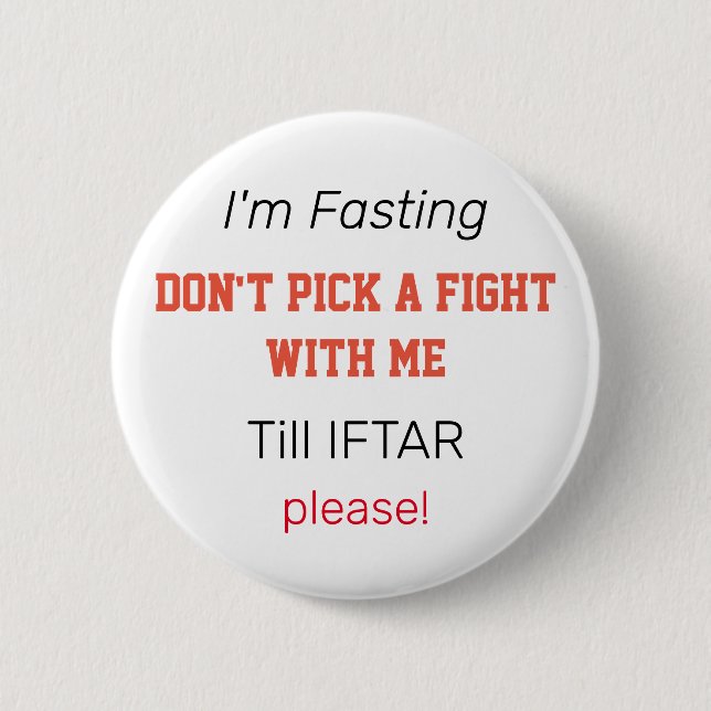 I'm fasting don't pick a fight with me in Ramadan  6 Cm Round Badge (Front)