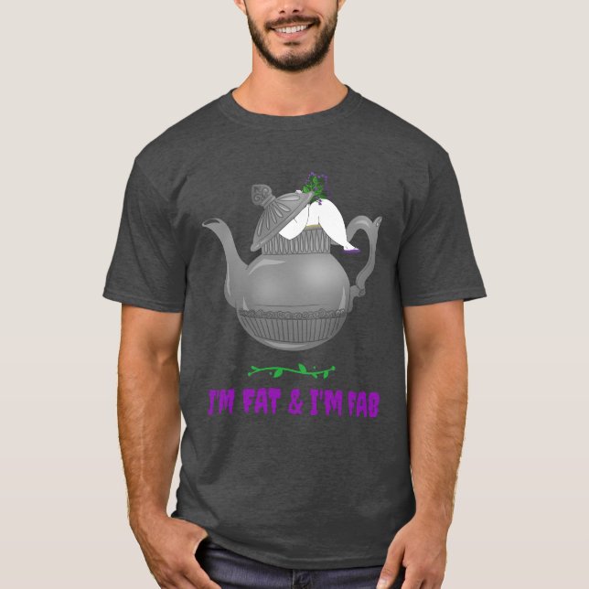 I'm fat & I'm fab T-Shirt (Front)