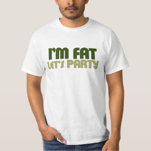 I'm fat let's party T-Shirt