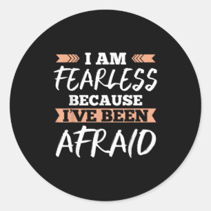 Im Fearless Because Ive Been Afraid Funny Graphic Classic Round Sticker