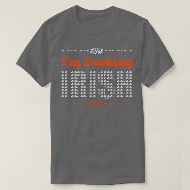 Im fecking Irish white T-Shirt (Design Front)