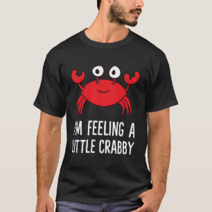 I'M Feeling A Little Crabby Funny Cartoon Crab Kid T-Shirt