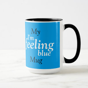 I'm Feeling Blue Mug