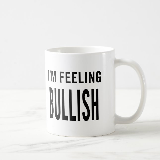 I'm Feeling Bullish Coffee Mug (Right)