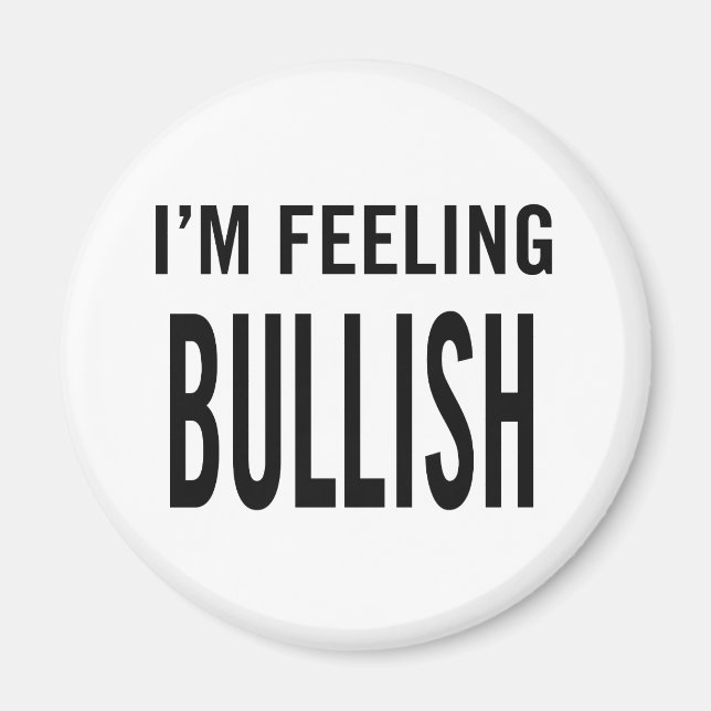I'm Feeling Bullish Magnet (Front)