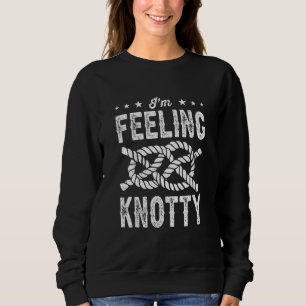 I'm Feeling Knotty Bouldering Rock Climbing Climbe Sweatshirt