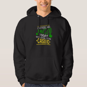 Im Feeling Lucky Going To The Casino Slot Machine Hoodie
