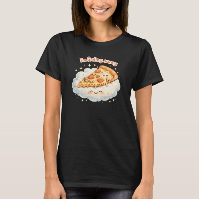 Im Feeling Saucy Cute Pizza Cartoon | Funny Food T-Shirt (Front)